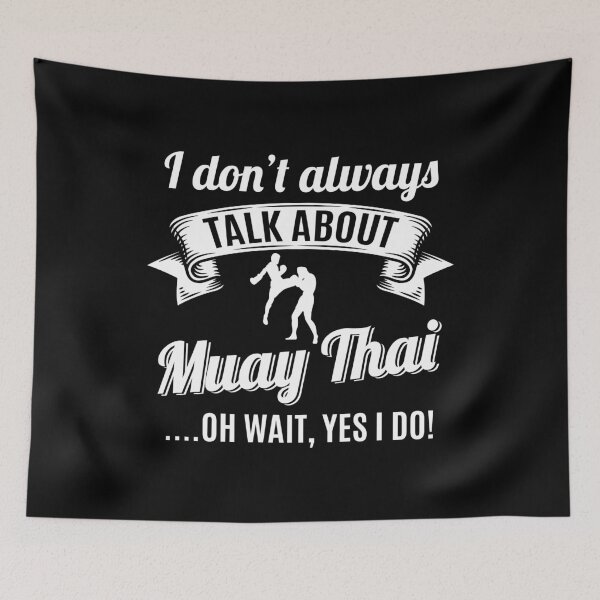 Item preview, Don’t Always Talk About Muay Thai Oh Wait, Yes I do! designed and sold by Orange Pieces.