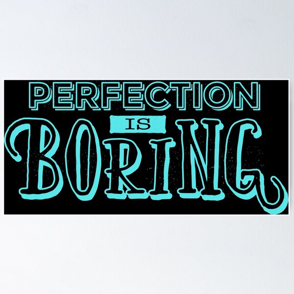 Item preview, Perfection is boring design designed and sold by KleinJenny.