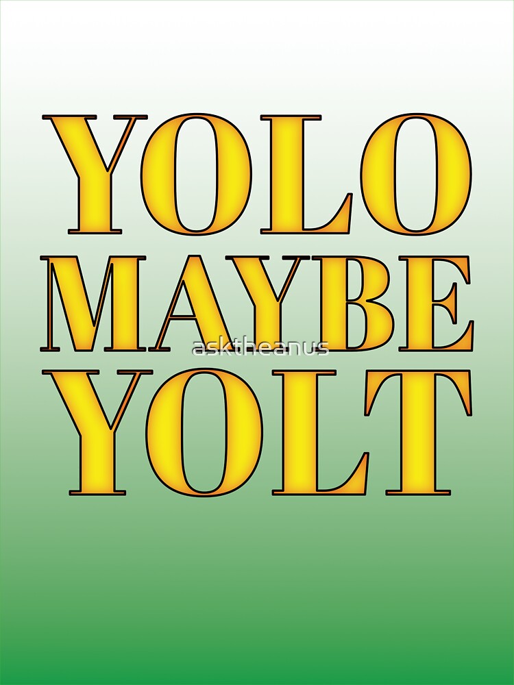 "YOLO or is that YOLT" Sticker for Sale by asktheanus | Redbubble