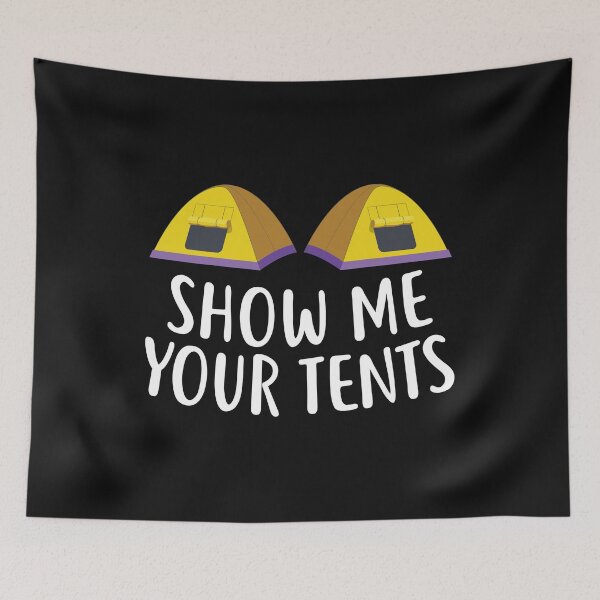 Item preview, Show Me Your Tents Camping designed and sold by Bendthetrend.