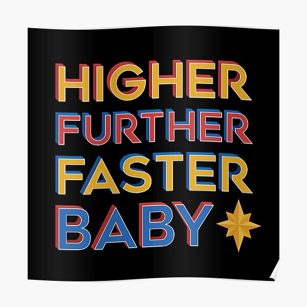 "Higher, Further, Faster, Baby" Poster for Sale by whitneyjreads