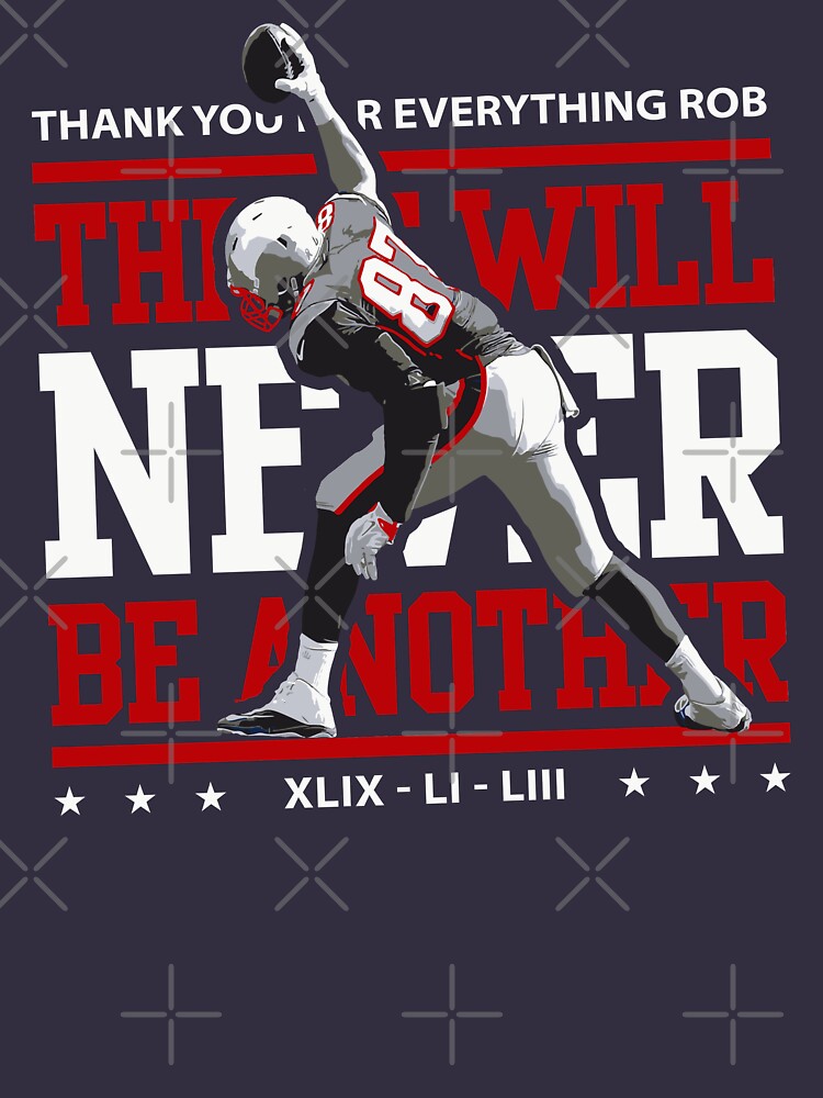 Limited Edition There Will Never Be Another, Rob Gronkowski, Gronk Shirt,  New England Patriots Shirt, Mug & Hoodie! T-Shirt