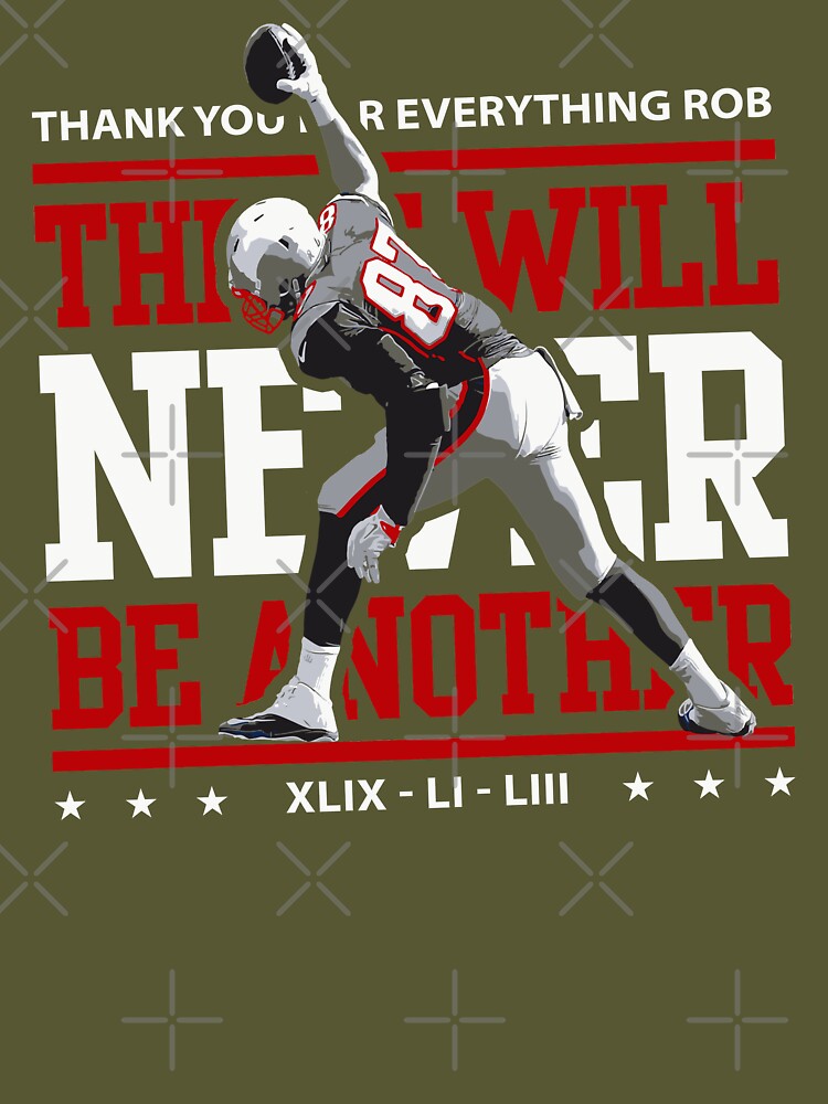 Aliexpress Limited Edition There Will Never Be Another, Rob Gronkowski, Gronk Shirt, New England Patriots