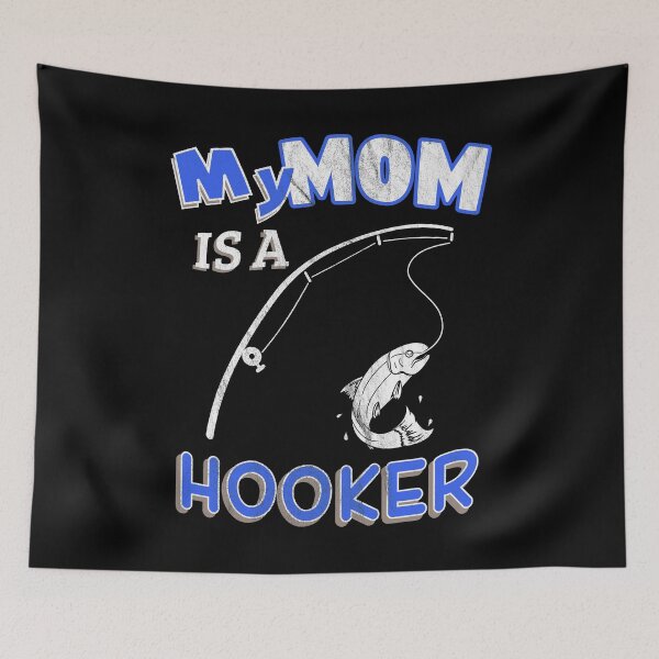 Item preview, My Mom Is A Hooker Funny Ironic Pun Fishing designed and sold by KNUXX Shop.
