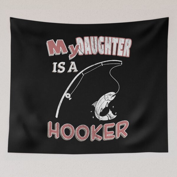 Item preview, My Daughter Is A Hooker Funny Ironic Pun Fishing designed and sold by KNUXX Shop.