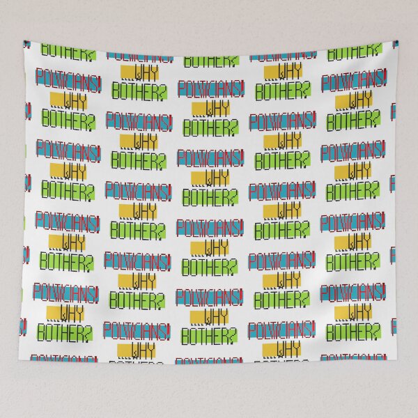 Item preview, Politicians! ....Why Bother? designed and sold by MoMoJaJa.