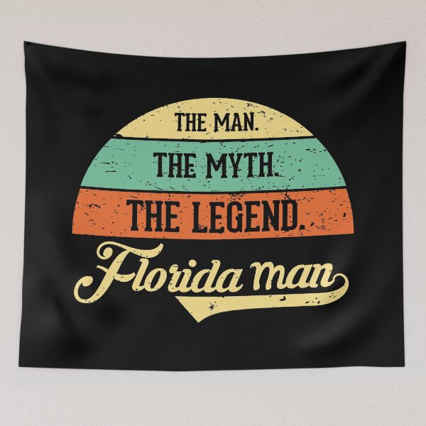 Item preview, The Man The Myth The Legend Crazy Florida Man designed and sold by alltheprints.