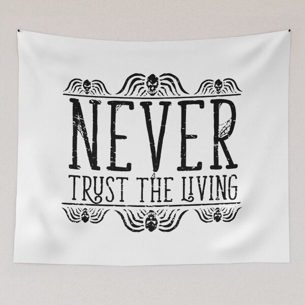 Item preview, Never Trust The Living designed and sold by Pink Pineapple Works.