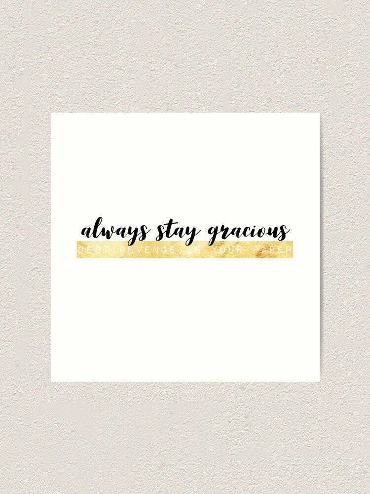 Always Be Gracious {Poster} Always Be Gracious {Poster}
