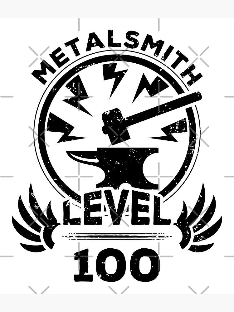 "Level 100 Metalsmith Gift For Metalsmith" Poster for Sale by