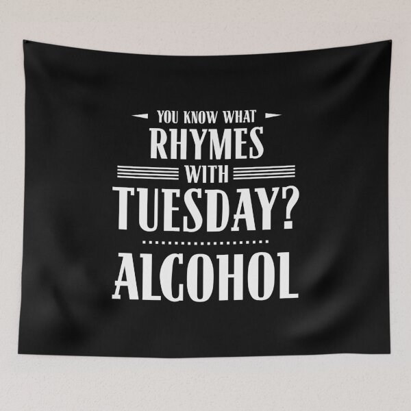 Item preview, You Know What Rhymes with Tuesday? Alcohol designed and sold by wheedesign.