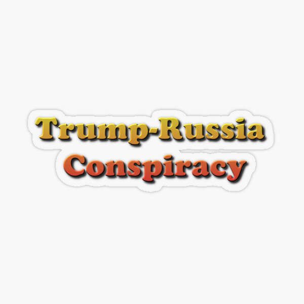 Trump-Russia Conspiracy Transparent Sticker