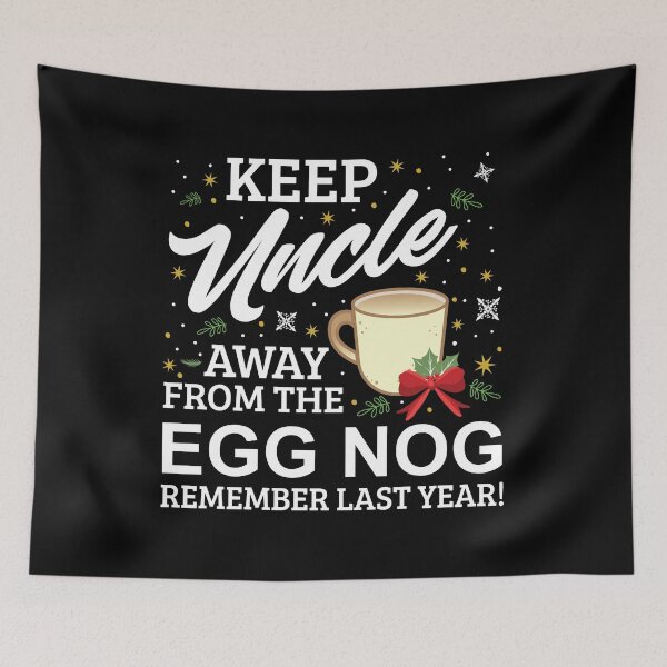 Item preview, Keep Uncle Away From The Egg Nog Remember Last Year designed and sold by Orange Pieces.
