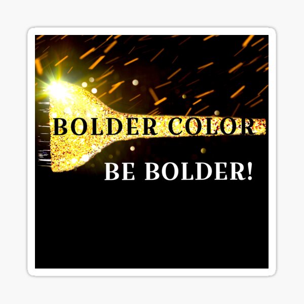 Bolder Color- Be Bolder Sticker