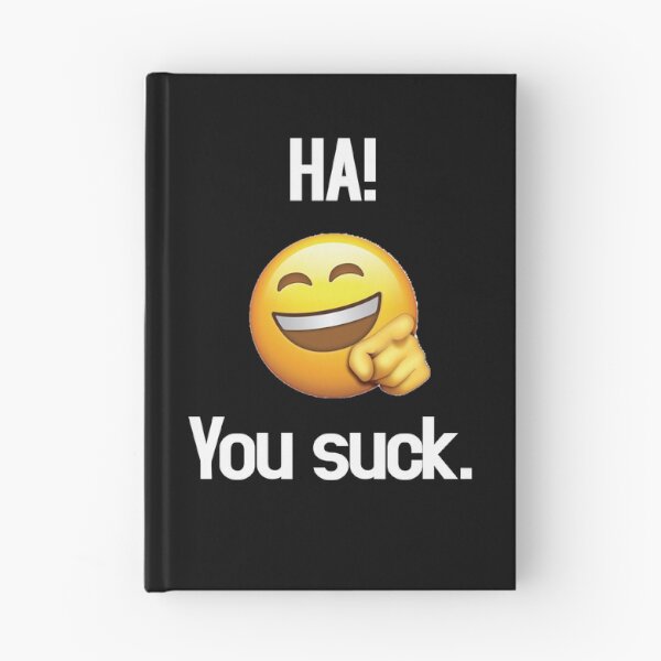 Item preview, Ha! You suck Emoji designed and sold by Meme Fandom.