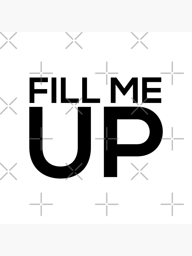 fill-me-up-sticker-for-sale-by-corbitron-redbubble