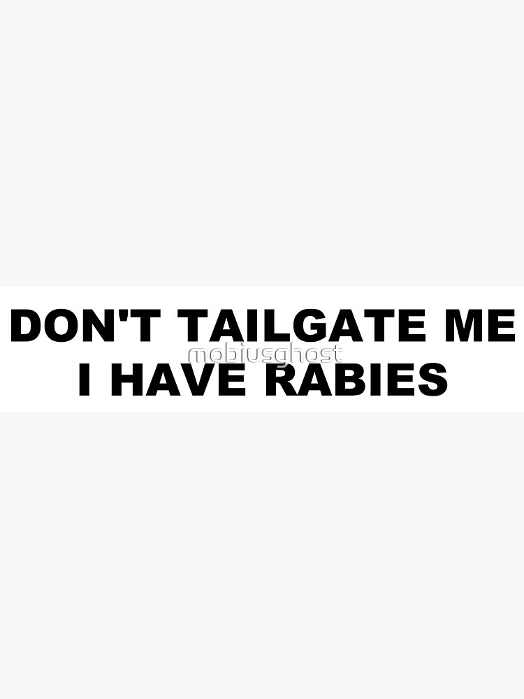 I Have Rabies White Bumper Sticker Sticker For Sale By Mobiusghost Redbubble 7893