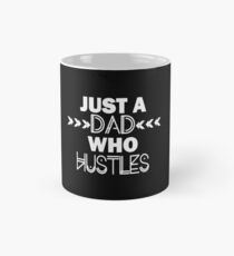 Just A Dad Who Hustles Bold & Stylized Fathers Day Gift Mug