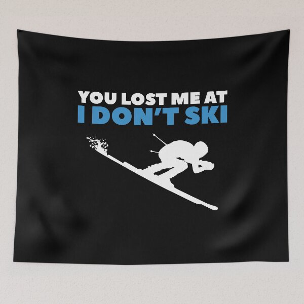 Item preview, Funny Skiing Graphic Design - You lost me at I Don't Ski designed and sold by EstelleStar.