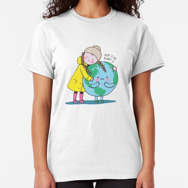 THERE IS NO PLANET B Classic T-Shirt