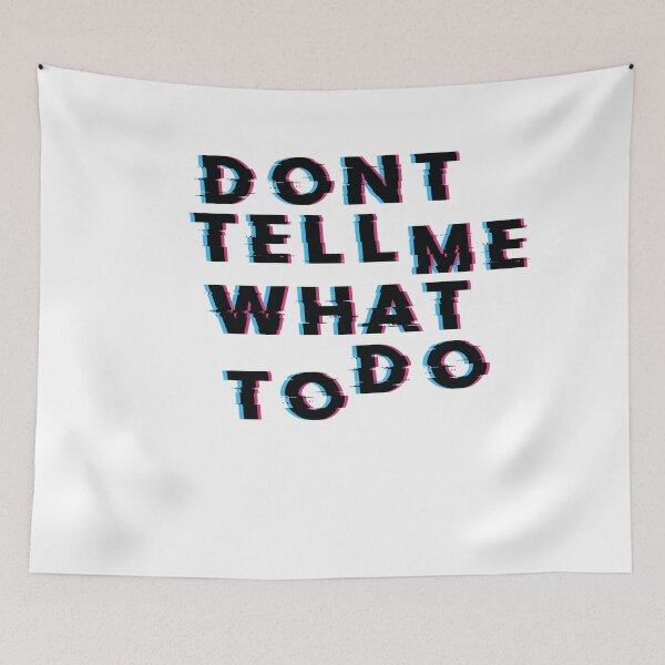 Item preview, Don't Tell Me What To Do. designed and sold by BatoolAli.