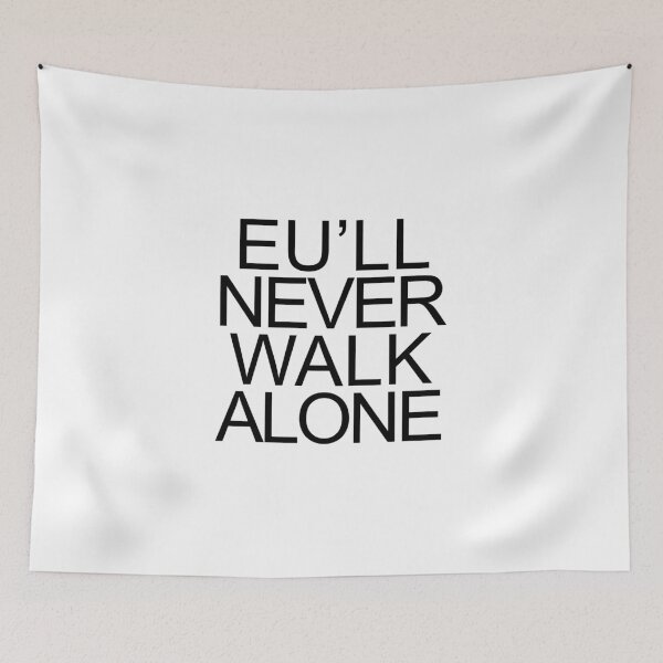 Item preview, EU'll Never Walk Alone Anti Brexit design designed and sold by GetItGiftIt.