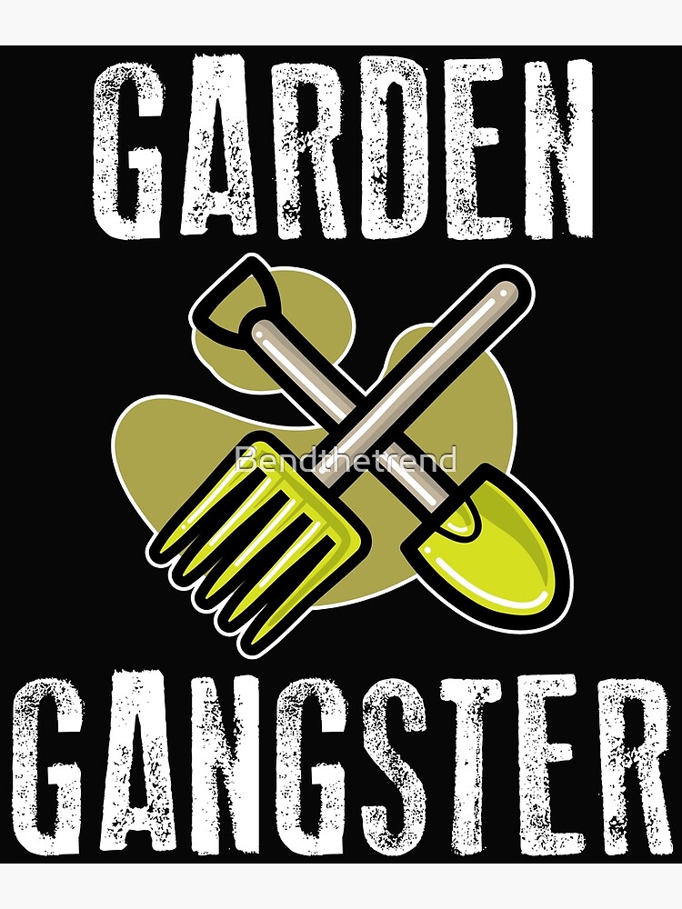 "Garden Gangsta" Poster by Bendthetrend Redbubble