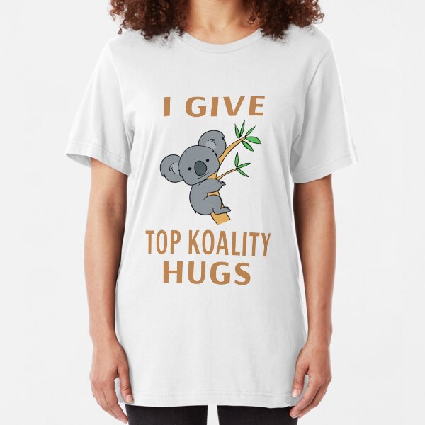 I Give Top Koality Hugs Slim Fit T-Shirt