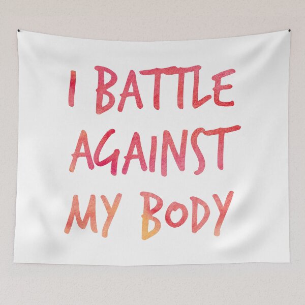 Item preview, I battle against my body designed and sold by Isabelle-Anne.