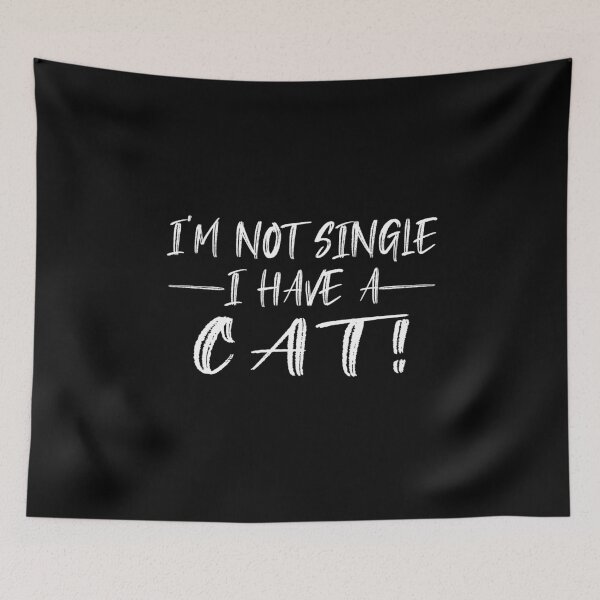 Item preview, I am Not Single I Have A Cat designed and sold by SmartStyle.