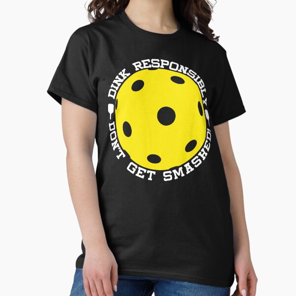 Item preview, Dink Responsibly Don't Get Smashed Pickleball designed and sold by mBshirts.