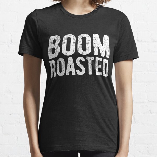 boom roasted t shirt