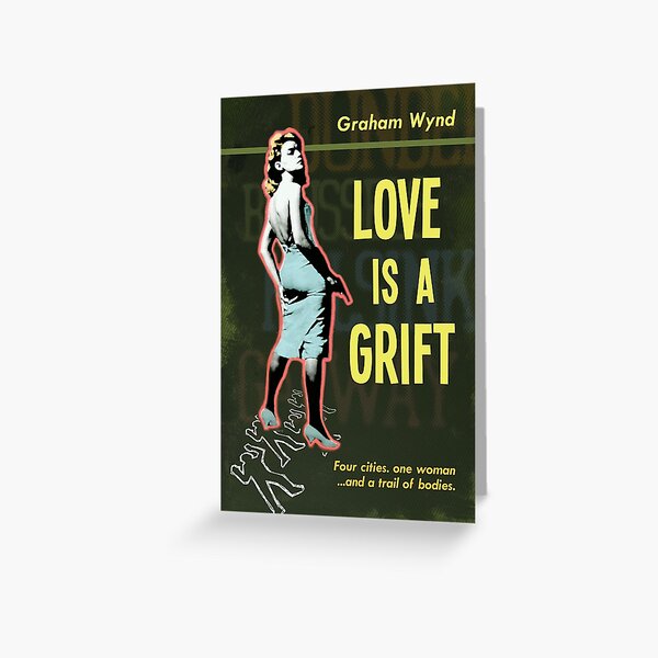 Love is a Grift - Graham Wynd Greeting Card