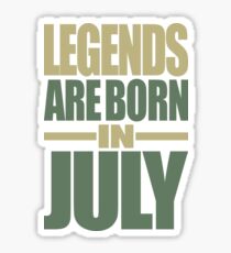 Legends Are Born In July Sticker