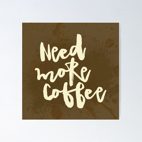 Item preview, Need more Coffee designed and sold by sevenroses.