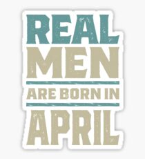 Real Men Are Born In April Sticker