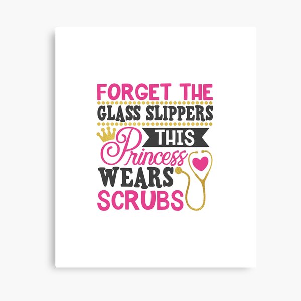 The Glass Slippers This Princess Wears Scrubs Canvas Prints