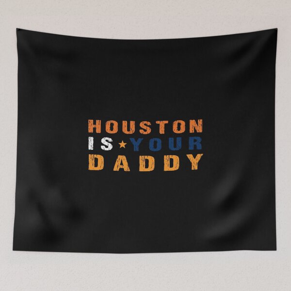 Item preview, Houston Is Your Daddy - Baseball, Football Sports Design designed and sold by KoolMoDee.