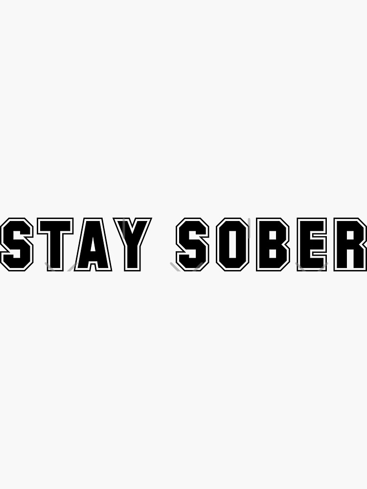 "Stay Sober" Sticker for Sale by HiddenStar02 | Redbubble