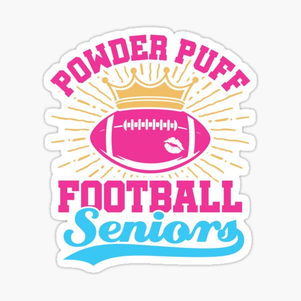 "Powder Puff Football Seniors" Sticker for Sale by jaygo Redbubble