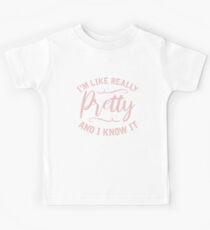 Ich bin wie wirklich hübsch T-Shirt Kinder T-Shirt