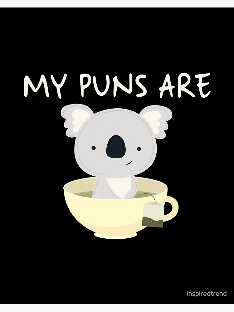 My Puns Are Koala Tea Design Art Board Print By Inspiredtrend Redbubble