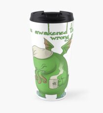 CTHULHU WOKE UP Travel Mug