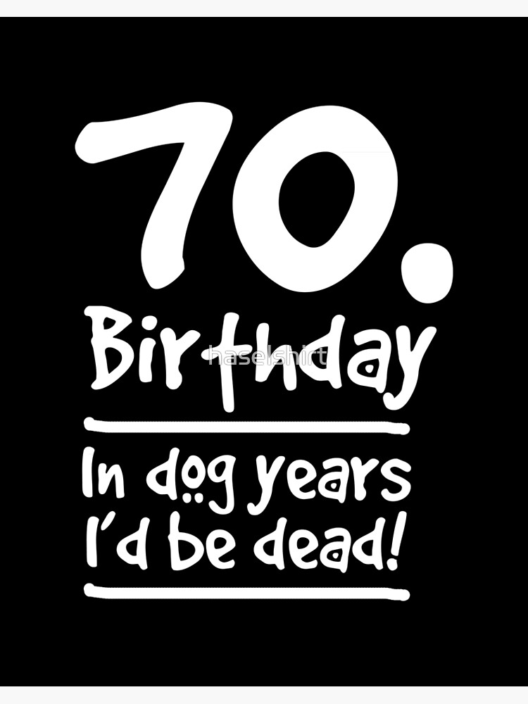 70 in dog years
