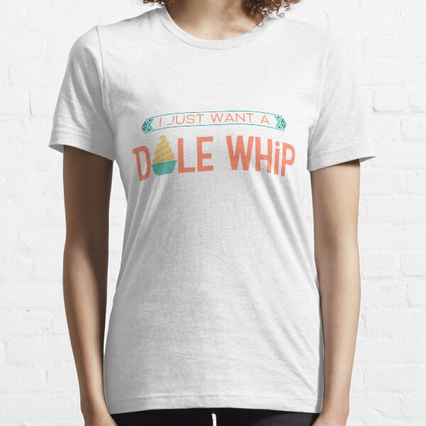 I Just Want a Dole Whip - WDW inspired Adventureland design Essential T-Shirt