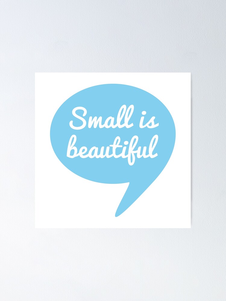 Small Is Beautiful Text Design In Speech Bubble For New Baby Poster By Beakraus Redbubble