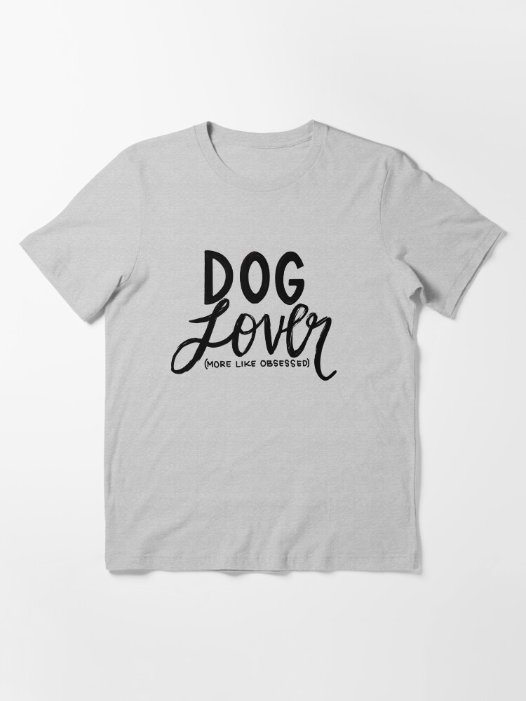 "Dog lover " Tshirt for Sale by Redbubble dogs t