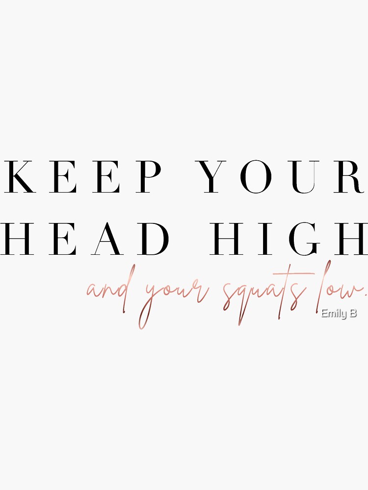 "Keep Your Head High And Your Squats Low " Sticker by peachyqueen123