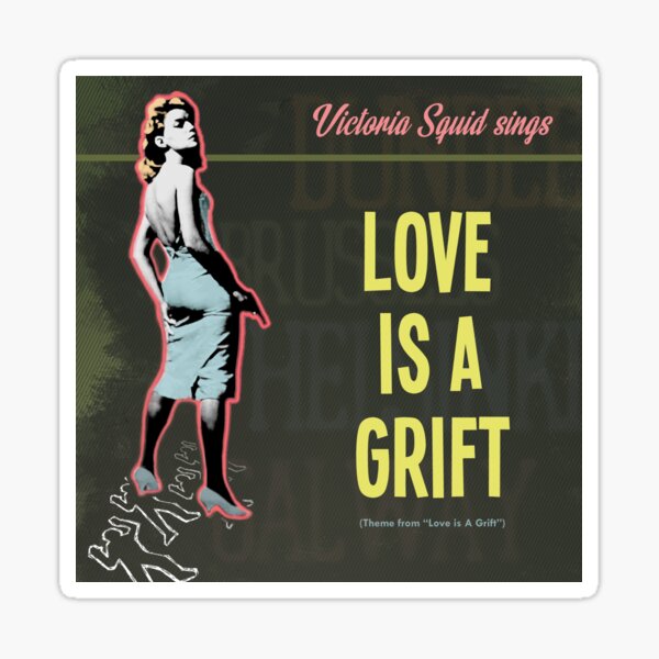 Love is a Grift - Victoria Squid Sings Sticker