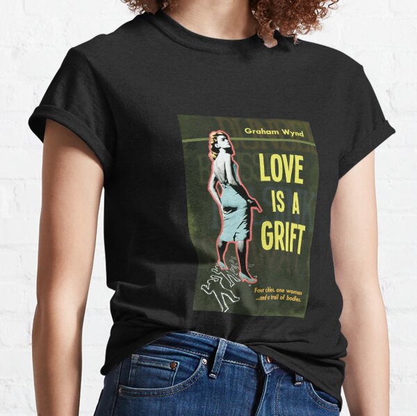 Love is a Grift - Graham Wynd Classic T-Shirt